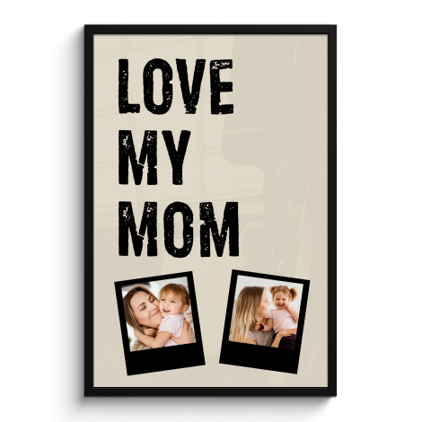 Poster mit Rahmen - Love mom 2 Polaroids